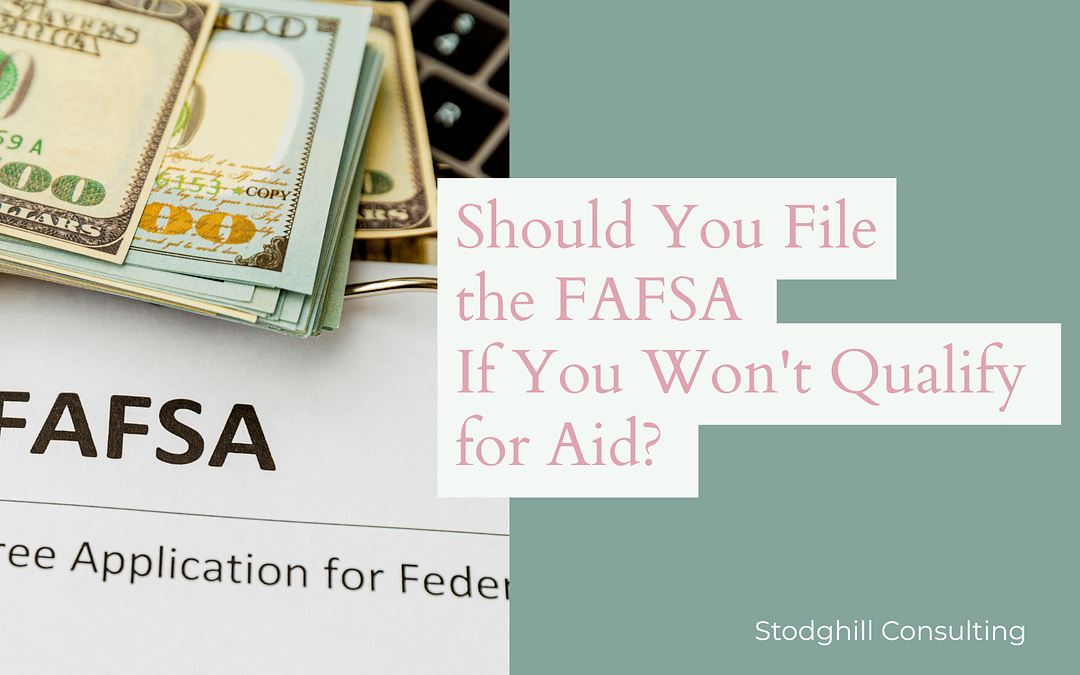 Should You File the FAFSA If You Won’t Qualify for Aid?